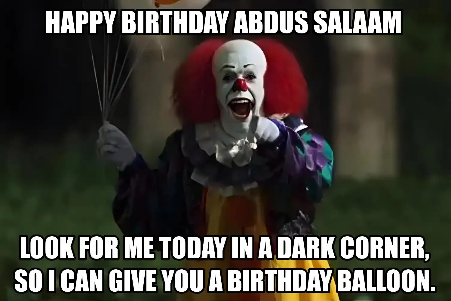 Happy Birthday Abdus Salaam I Can Give You A Balloon Meme